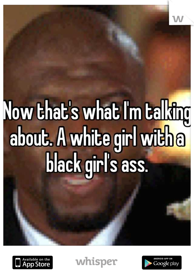 Like a black girl ass