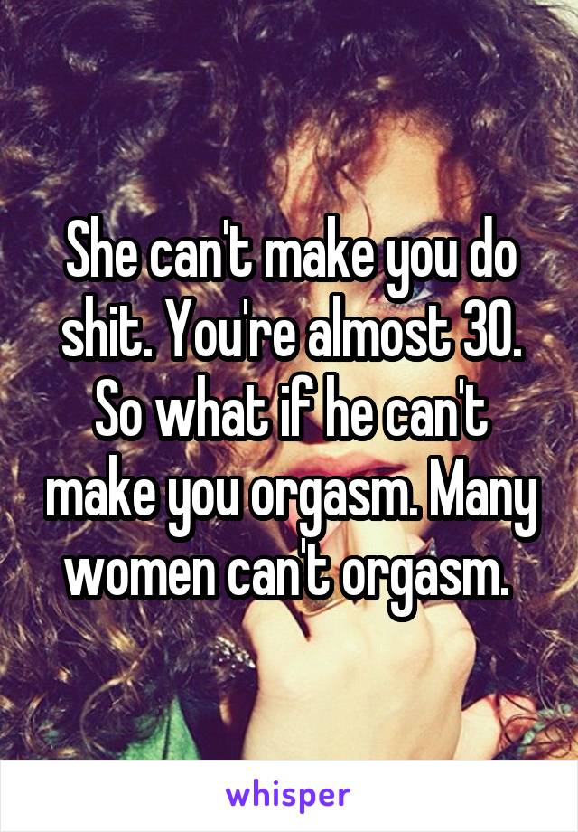 Women who can not orgasm