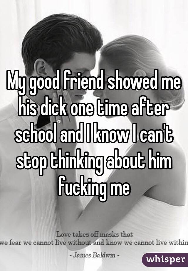 I showed my friend my dick