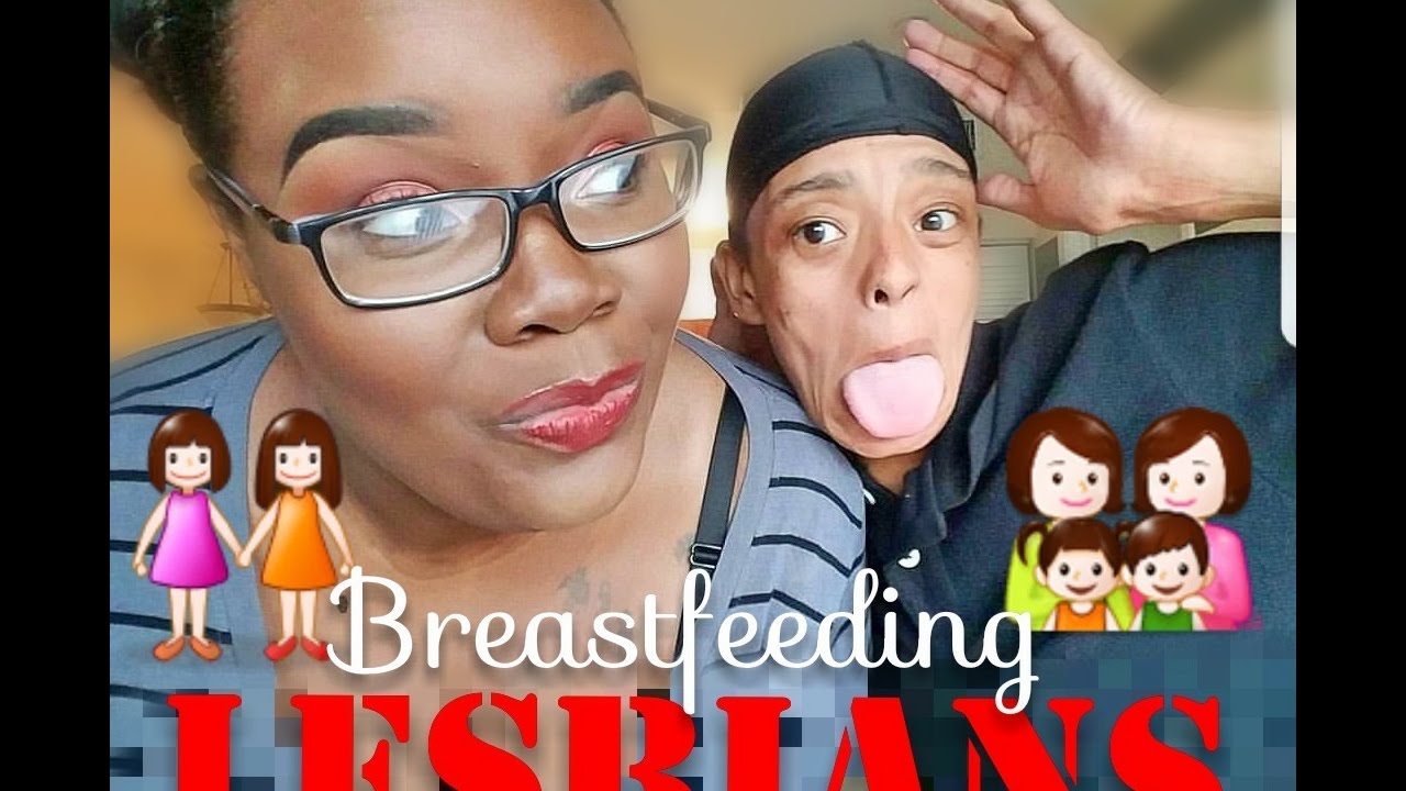 Lesbians lactating and nursing lesbians