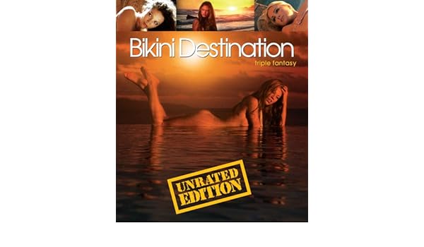 Bikini destination triple fantasy nude