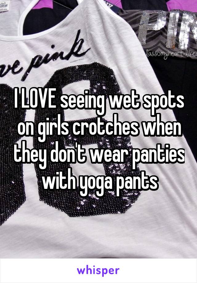 Spot girls on panties wet